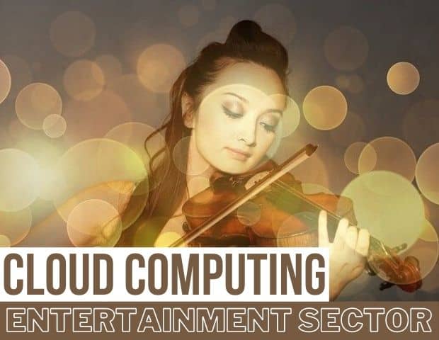 cloud computing application in entertainment sector