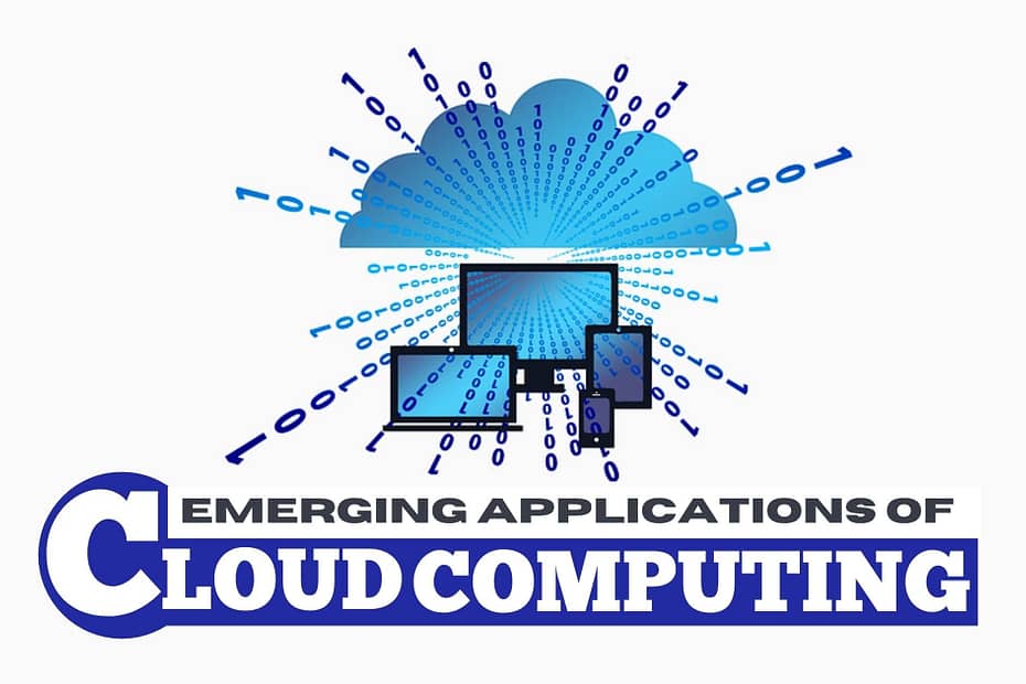 11 Emerging Cloud Computing Applications in todays' Technological World [2021]