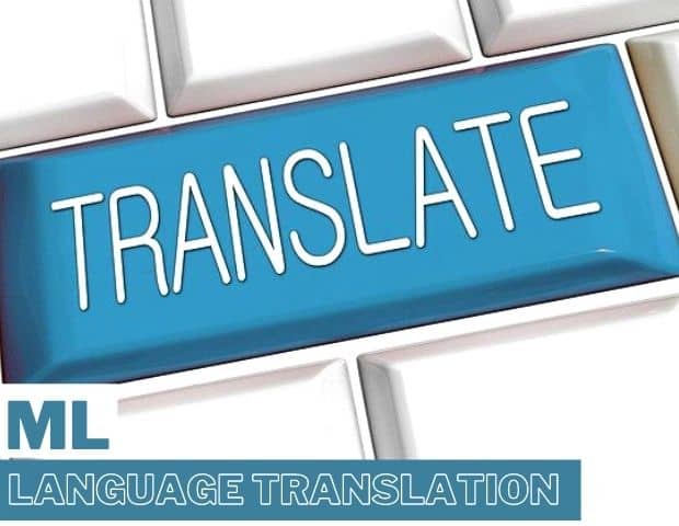 top 11 machine learning applications 2021 language translation